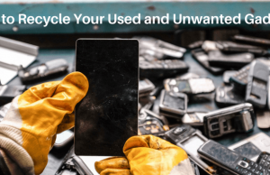 How to Recycle Your Used and Unwanted Gadgets