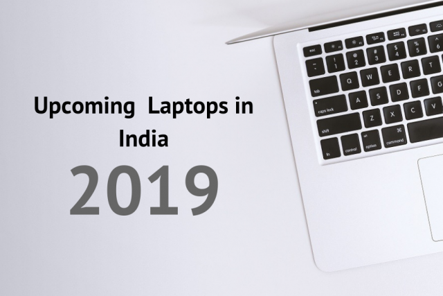 Upcoming Laptops in India 2019