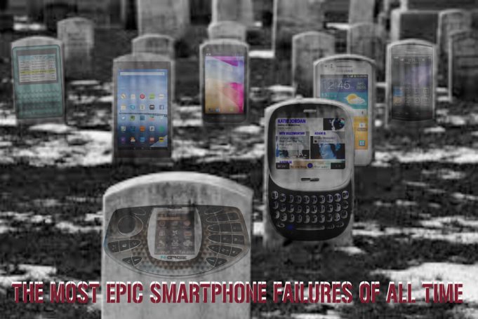 The Most Epic Smartphone Failures of All Time The Most Epic Smartphone Failures of All Time