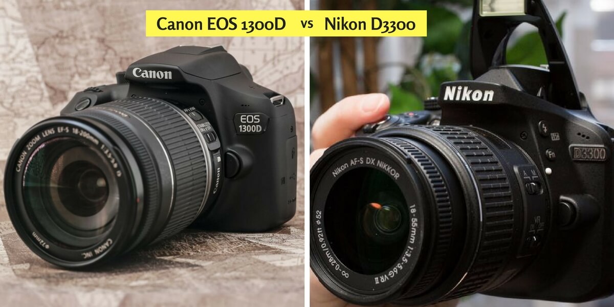 Canon EOS 1300D vs Nikon D3300 for beginners.
