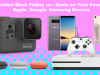 5 Hottest Black Friday 2017 Deals on Your Favorite Apple, Google, Samsung Devices Black Friday 2017 Deals