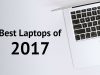 The Best Laptops of 2017! Best Laptops of 2017