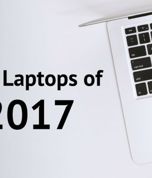 The Best Laptops of 2017! Best Laptops of 2017