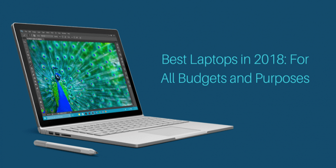 Best Laptops in 2018: For All Budgets and Purposes Best Laptops in 2018