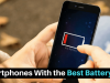 Smartphones With the Best Battery Life 2018: From Low to High-end Smartphones With the Best Battery Life