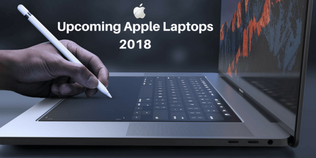 Upcoming Apple Laptops 2018