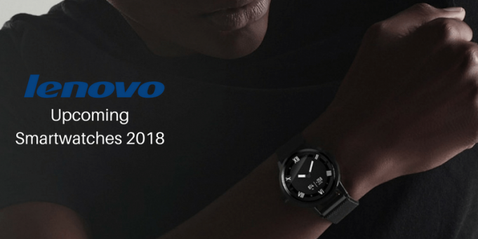 Lenovo Upcoming Smartwatches that Expected to Launch in 2018 Lenovo upcoming smartwatches