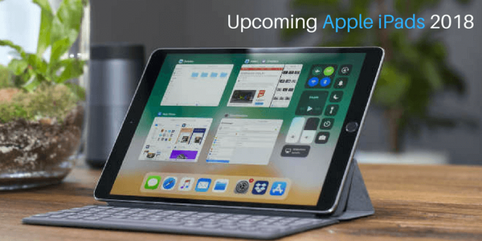 Upcoming Apple iPads in India August 2018 Upcoming Apple iPads