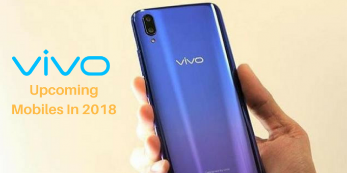 Vivo Upcoming Mobiles in 2018 that Hit Market Soon Vivo Upcoming Mobiles