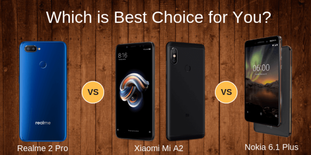 Realme 2 Pro vs Xiaomi Mi A2 vs Nokia 6.1 Plus