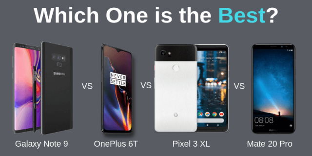 Pixel 3 XL vs. Galaxy Note 9 vs. OnePlus 6T vs. Huawei Mate 20 Pro