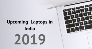 Upcoming Laptops in India 2019