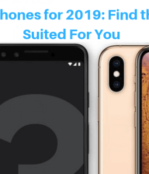 Best Smartphones for 2019: Find the One Best Suited For You Best Smartphones for 2019