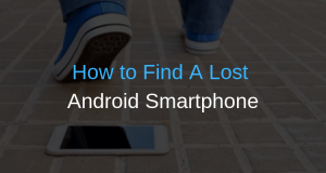 How to Find A Lost Android Smartphone