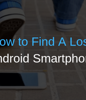 Lost your Android phone? Here is how you can find it How to Find A Lost Android Smartphone