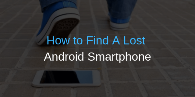 How to Find A Lost Android Smartphone